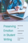 Preserving Emotion in Student Writing : Innovation in Composition Pedagogy - Book