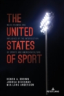 The United States of Sport : Media Framing and Influence of the Intersection of Sports and American Culture - Book