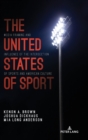 The United States of Sport : Media Framing and Influence of the Intersection of Sports and American Culture - Book