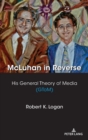 McLuhan in Reverse : His General Theory of Media (GToM) - Book