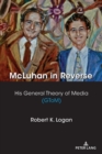 McLuhan in Reverse : His General Theory of Media (GToM) - Book