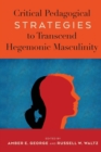 Critical Pedagogical Strategies to Transcend Hegemonic Masculinity - Book