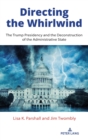Directing the Whirlwind : The Trump Presidency and the Deconstruction of the Administrative State - Book