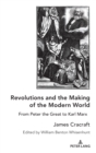 Revolutions and the Making of the Modern World : From Peter the Great to Karl Marx - Book