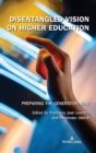 Disentangled Vision on Higher Education : Preparing the Generation Next - Book