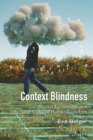 Context Blindness : Digital Technology and the Next Stage of Human Evolution - Berger Eva Berger