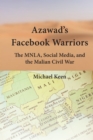 Azawad’s Facebook Warriors : The MNLA, Social Media, and the Malian Civil War - Book