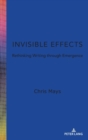 Invisible Effects : Rethinking Writing through Emergence - Book