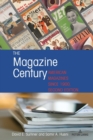 The Magazine Century : American Magazines Since 1900, Second Edition - Book