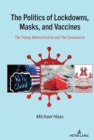 The Politics of Lockdowns, Masks, and Vaccines : The Trump Administration and the Coronavirus - eBook