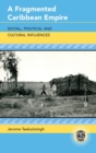 A Fragmented Caribbean Empire : Social, Political and Cultural Influences - Book