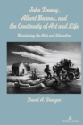 John Dewey, Albert Barnes, and the Continuity of Art and Life : Revisioning the Arts and Education - Book
