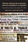 Historia y Memoria de la represi?n contra los trabajadores en Argentina : Consentimiento, oposici?n y vida cotidiana (1974-1983) - Book