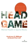 Head Game : Mental Health in Sports Media - Book