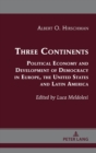 Three Continents : Political Economy and Development of Democracy in Europe, the United States and Latin America - Book