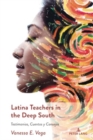 Latina Teachers in the Deep South : Testimonios, Cuentos y Consejos - Book