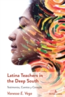 Latina Teachers in the Deep South : Testimonios, Cuentos y Consejos - Book