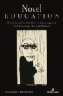 Novel Education : Psychoanalytic Studies of Learning and Not Learning, Second Edition - Book