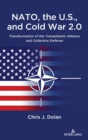 NATO, the U.S., and Cold War 2.0 : Transformation of the Transatlantic Alliance and Collective Defense - Book
