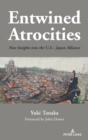 Entwined Atrocities : New Insights into the U.S.-Japan Alliance - Book