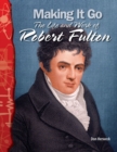 Making It Go : The Life and Work of Robert Fulton - eBook