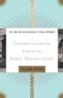 Understanding English Bible Translation : The Case for an Essentially Literal Approach - Book