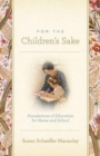 For the Children's Sake : Foundations of Education for Home and School - Book