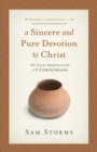 A Sincere and Pure Devotion to Christ, Volume 1 : 100 Daily Meditations on 2 Corinthians (2 Corinthians 1-6) - Book
