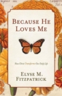 Because He Loves Me : How Christ Transforms Our Daily Life - Book