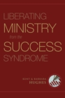 Liberating Ministry from the Success Syndrome - eBook