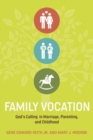 Family Vocation : God's Calling in Marriage, Parenting, and Childhood - Book
