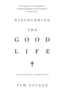 Discovering the Good Life : The Surprising Riches Available in Christ - Book