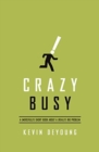 Crazy Busy : A (Mercifully) Short Book about a (Really) Big Problem - Book