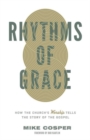 Rhythms of Grace : How the Church's Worship Tells the Story of the Gospel - Book