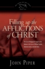 Filling up the Afflictions of Christ : The Cost of Bringing the Gospel to the Nations in the Lives of William Tyndale, Adoniram Judson, and John Paton - Book