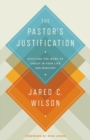 The Pastor's Justification : Applying the Work of Christ in Your Life and Ministry - Book