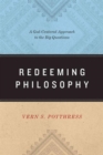 Redeeming Philosophy : A God-Centered Approach to the Big Questions - Book