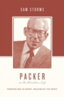 Packer on the Christian Life : Knowing God in Christ, Walking by the Spirit - Book
