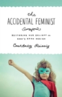 The Accidental Feminist : Restoring Our Delight in God's Good Design - Book
