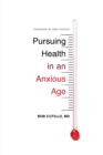 Pursuing Health in an Anxious Age - Book