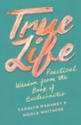 True Life : Practical Wisdom from the Book of Ecclesiastes - Book