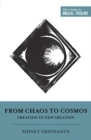 From Chaos to Cosmos : Creation to New Creation - Book