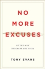 No More Excuses : Be the Man God Made You to Be - Book