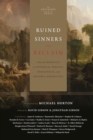 Ruined Sinners to Reclaim : Sin and Depravity in Historical, Biblical, Theological, and Pastoral Perspective - Book