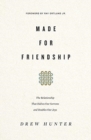 Made for Friendship : The Relationship That Halves Our Sorrows and Doubles Our Joys - Book
