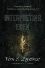 Interpreting Eden : A Guide to Faithfully Reading and Understanding Genesis 1-3 - Book