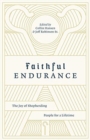 Faithful Endurance : The Joy of Shepherding People for a Lifetime - Book