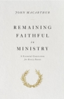 Remaining Faithful in Ministry : 9 Essential Convictions for Every Pastor - Book
