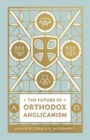 The Future of Orthodox Anglicanism - Book