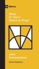 What If I Don't Desire to Pray? - Book